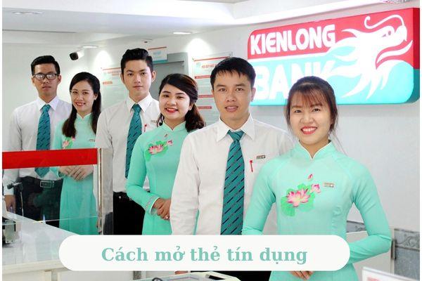 Hướng dẫn cách mở thẻ tín dụng ngân hàng KienLong bank